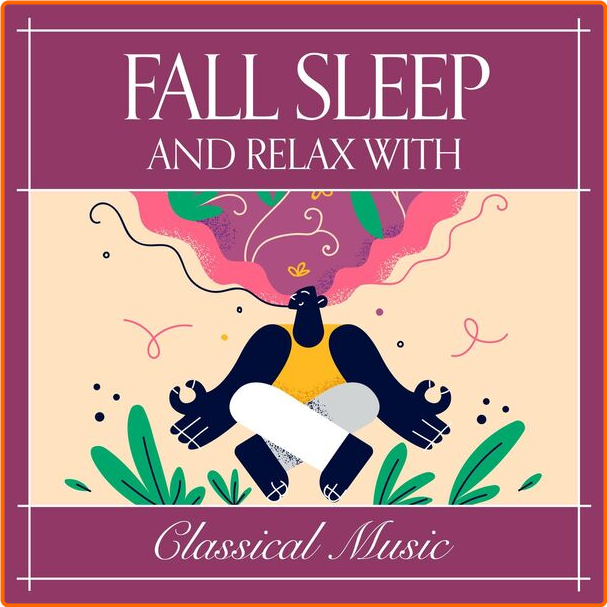 Various Artists - Fall Asleep And Relax With Classical Music (2024) [320 Kbps] QrCUcDzL_o