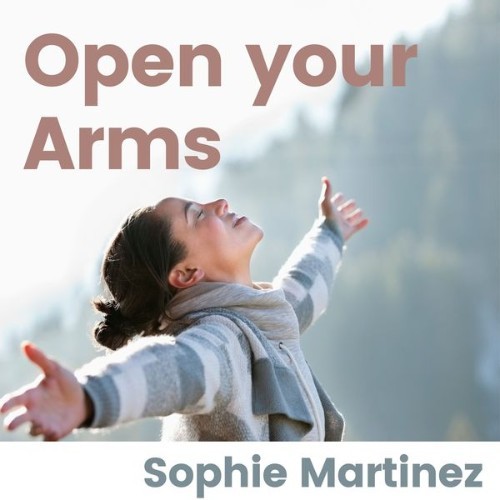 Sophie martinez - Open Your Arms - 2021