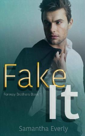 Fake It (Fenway Brothers Book   Samantha Everly