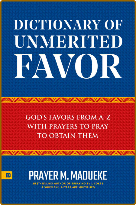 Dictionary of Unmerited Favor by PRayer M  Madueke