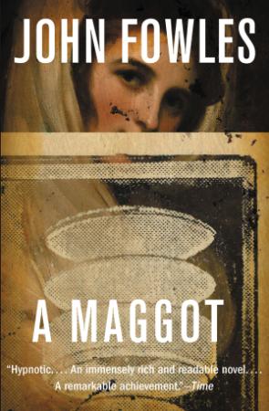 Fowles, John   A Maggot (Little, Brown, 2013)