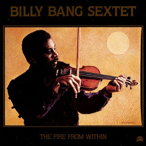 Billy Bang Sextet - The Fire From Within - 1985