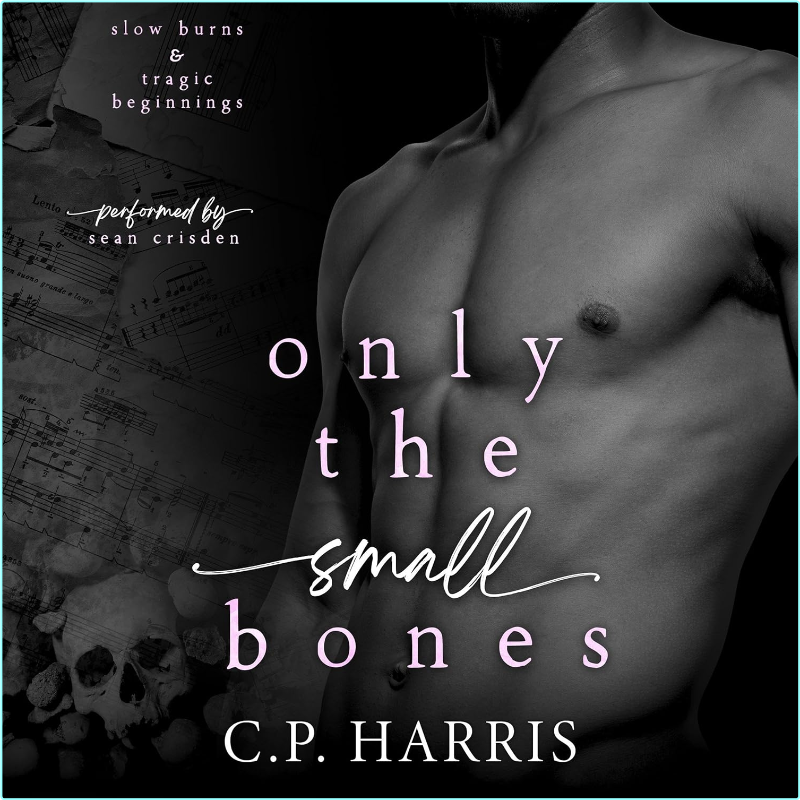 Slow Burns & Tragic Beginnings #1 Only The Small Bones By C P Harris – (Kincaid, Claire)