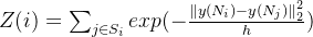 Z(i)=\sum_{j\in S_{i}}^{}exp(-\frac{\left \| y(N_{i})-y(N_{j}) \right \|_{2}^{2}}{h})