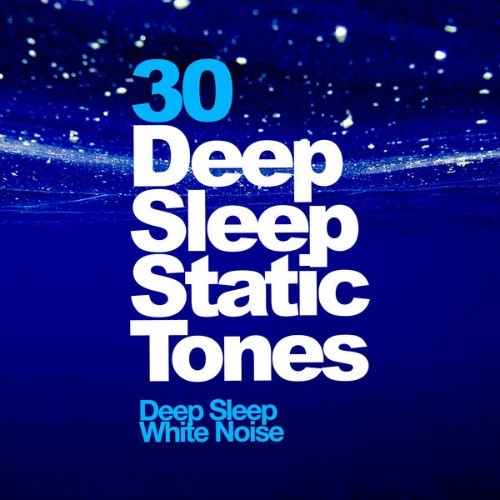 Deep Sleep White Noise - 30 Deep Sleep Static Tones - 2019