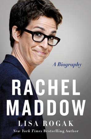 Rachel Maddow - A Biography