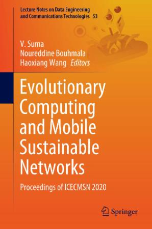 Evolutionary Computing and Mobile Sustainable Networks Proceedings of ICECMSN 2020...