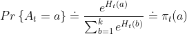 Pr\left \{ A_t=a \right \}\doteq \frac{e^{H_t(a)}}{\sum_{b=1}^{k}e^{H_t(b)}}\doteq \pi _t(a)