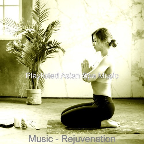 Playlisted Asian Spa Music - Music - Rejuvenation - 2021