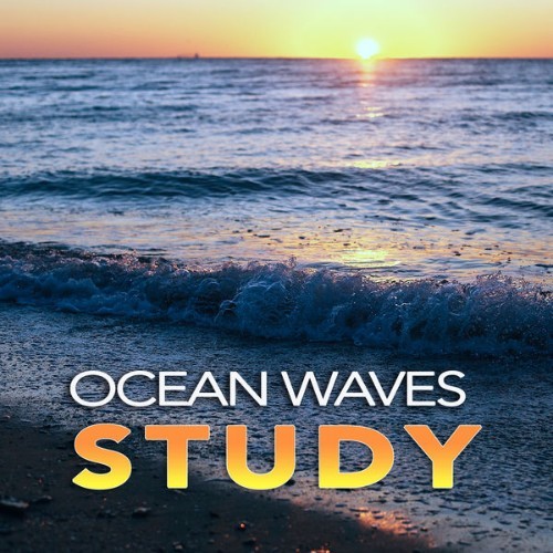 Study Music & Sounds - Ocean Waves Study Calm Ambient Music and Sounds of Ocean Waves For Studyin...