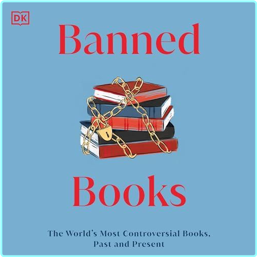 Banned Books The World’s Most Controversial Books Past And Present 2022 – (DK)