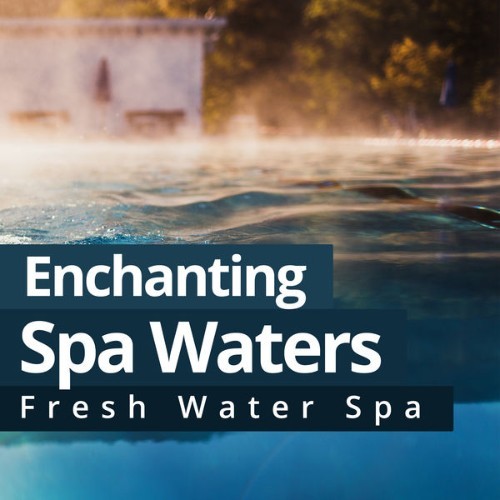 Fresh Water Spa - Enchanting Spa Waters - 2019