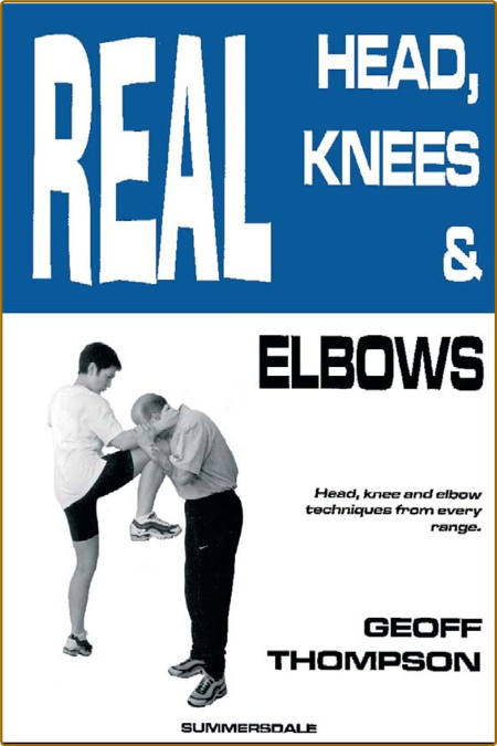 Real Head, Knees & Elbows - Geoff Thompson