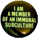 i am a member of an immoral subculture