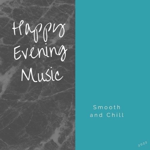 Happy Evening Music - Smooth and Chill - 2022