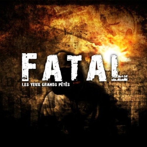 Fatal - Les yeux grands pétés - 2017