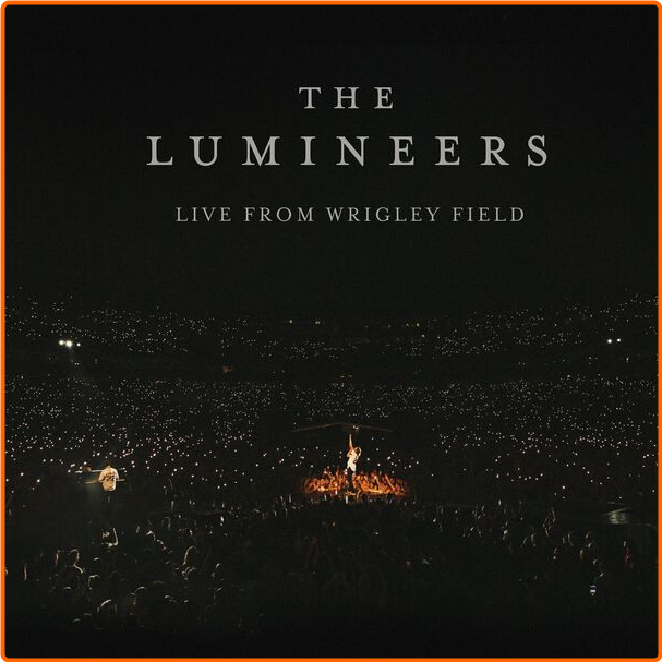 The Lumineers Live From Wrigley Field (2024) [320 Kbps] 67tthoJN_o