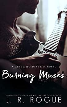 Burning Muses - J R  Rogue