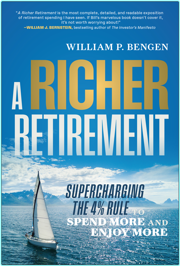 A Richer Retirement Supercharging The 4% Rule To Spend More And Enjoy More (William P. Bengen)