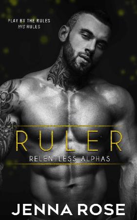 Ruler (Relentless Alphas Book 1   Jenna Rose