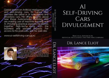 AI Self-Driving Cars Divulgement - Practical Advances In Artificial Intelligence A...