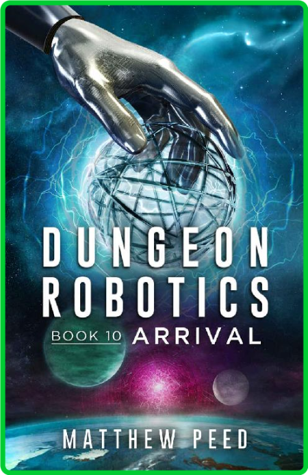 Dungeon Robotics (Book 10)  Arrival 7VvK3ZK2_o