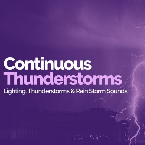 Lighting, Thunderstorms & Rain Storm Sounds - Continuous Thunderstorms - 2019