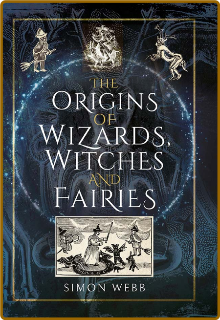 The Origins of Wizards, Witches and Fairies