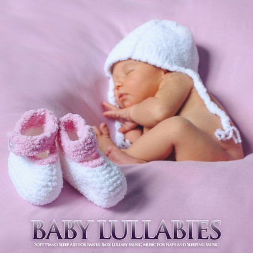 Baby Lullaby - Baby Lullabies Soft Piano Sleep Aid For Babies, Baby Lullaby Music, Music For Naps...