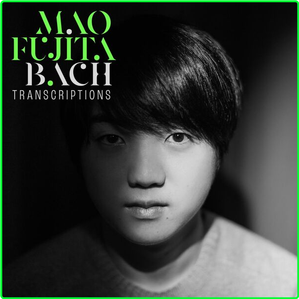 Mao Fujita Bach Transcriptions (2024) 24Bit 96kHz [FLAC] JQpAWx4T_o