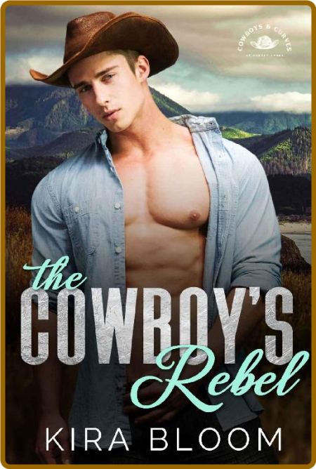The Cowboy's Rebel - Kira Bloom