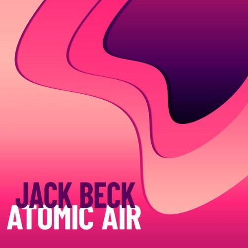Jack Beck - Atomic Air - 2022