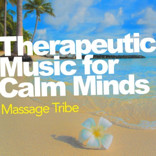 Massage Tribe - Therapeutic Music for Calm Minds - 2019