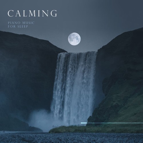 Calming Piano Music for Sleep - 2021