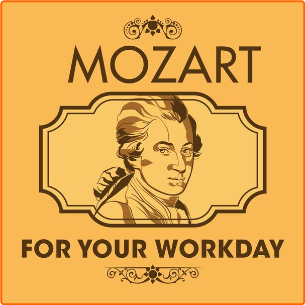 Various Artists - Mozart For Your Workday (2024) [320 Kbps] EwTjKZg1_o