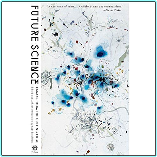 Future Science Essays From The Cutting Edge 2011 (Max Brockman)