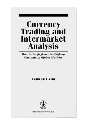 Currency Trading and Intermarket Analysis How to Profit from the Shifting Currents...