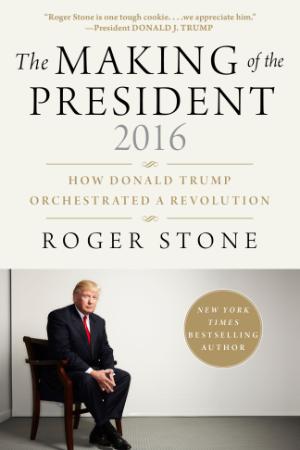 The Making of the President 2016 - Roger Stone