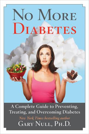 No More Diabetes   A Complete Guide to Preventing, Treating, and Overcoming Diabetes