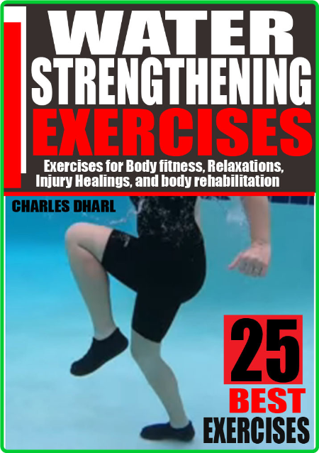 Water Strengthening Exercises - Exercises For Body Fitness, Relaxations, Injury He...