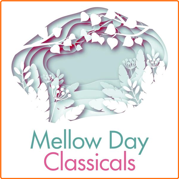 Various Artists - Mellow Day Classicals (2024) [320 Kbps] Fok70bw7_o