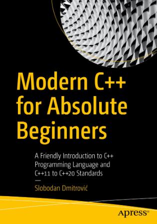 Modern C + + for Absolute Beginners - A Friendly Introduction to C + + Programming...