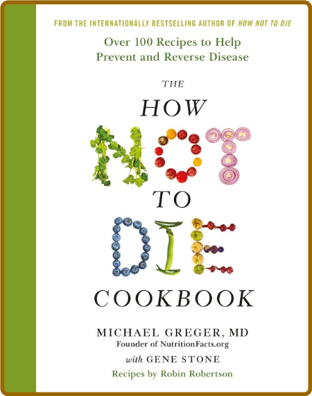 The How Not To Die Cookbook Michael Greger HhBYkaGA_o