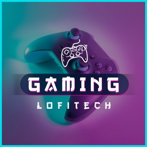 Gaming Music - L O F I T E C H - 2021