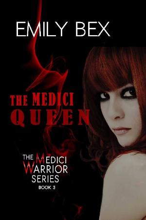 The Medici Queen  Book Three in - Emily Bex