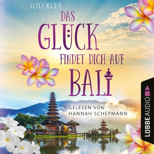 Juli Klee - Das Glück findet dich auf Bali  (Ungekürzt) - 2022