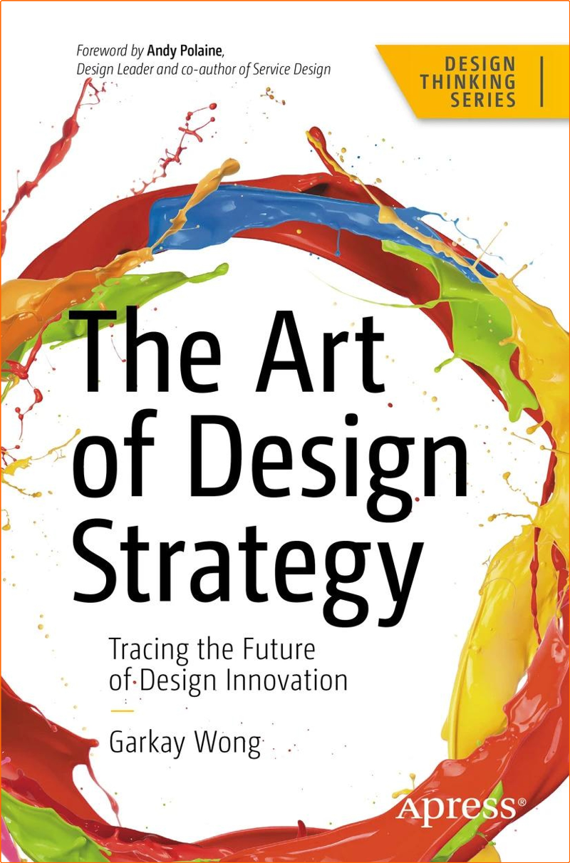 The Art Of Design Strategy Tracing The Future Of Design Innovation Design Thinking