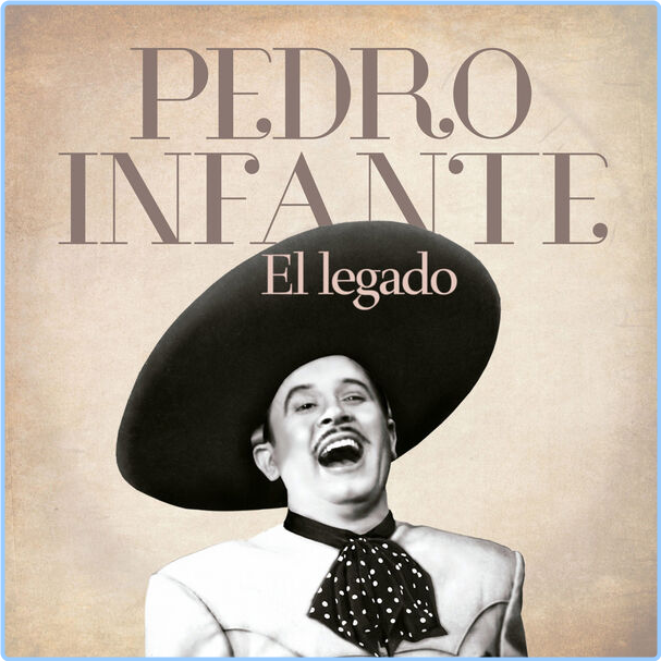 Pedro Infante Pedro Infante El Legado (2024) [320 Kbps] OBxsfSst_o