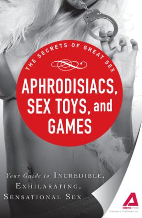 Aphrodisiacs, Sex Toys, and Games
