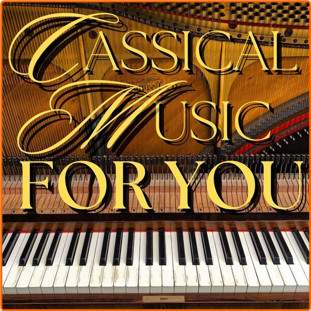 Various Artists - Classical Music For You (2024) [320 Kbps] BKRiof8o_o